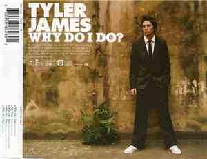 Tyler James - Why Do I Do?
