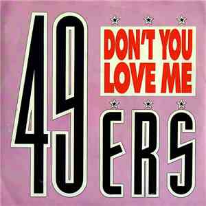 49ers - Don't You Love Me