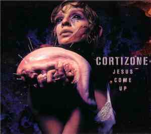 Cortizone - Jesus Come Up