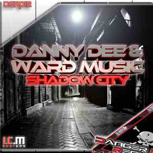 Danny Dee  & Ward Music - Shadow City