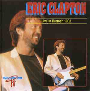 Eric Clapton - Live In Bremen