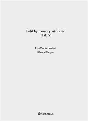 Eva-Maria Houben, Bileam Kümper - Field By Memory Inhabited III & IV