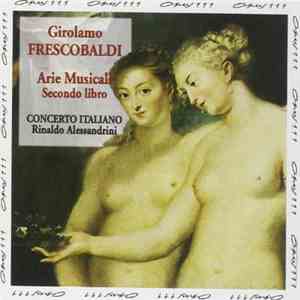 Girolamo Frescobaldi / Concerto Italiano, Rinaldo Alessandrini - Arie Music ...