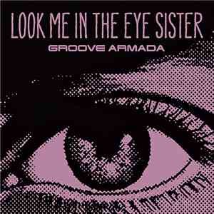 Groove Armada - Look Me In The Eye Sister