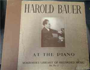 Harold Bauer - Harold Bauer At The Piano
