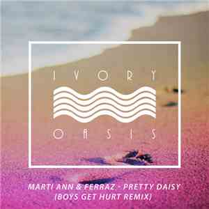 Marti Ann & Ferraz  - Pretty Daisy (Boys Get Hurt Remix)