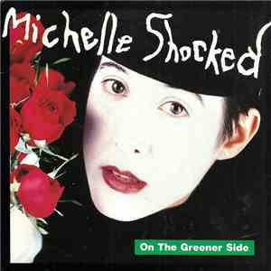 Michelle Shocked - On The Greener Side