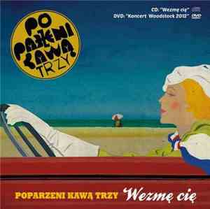 Poparzeni Kawą Trzy - Wezmę Cię