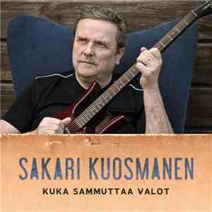 Sakari Kuosmanen - Kuka Sammuttaa Valot