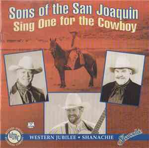 Sons Of The San Joaquin - Sing One For The Cowboy