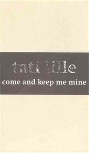 Tati Lille - Come And Keep Me Mine