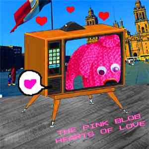 The Pink Blob - Hearts Of Love