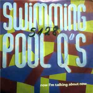 The Swimming Pool Q's - Now I'm Talking About Now