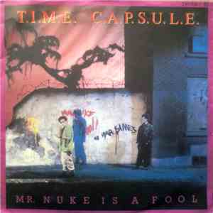 T.I.M.E. C.A.P.S.U.L.E. - Mr. Nuke Is A Fool