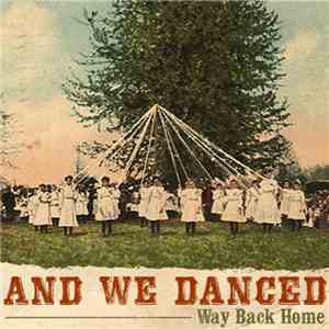 And We Danced - Way Back Home