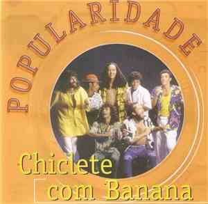 Chiclete Com Banana - Popularidade