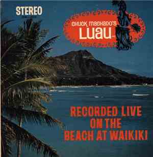 Chuck Machado - Chuck Machado's Luau