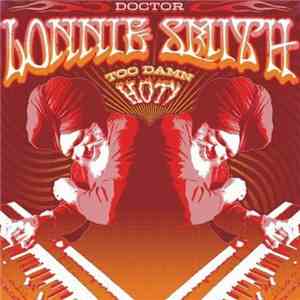 Doctor Lonnie Smith - Too Damn Hot