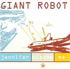 Giant Robot - Jennifer Kissed Me