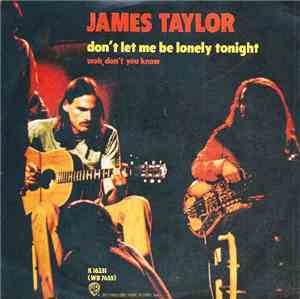 James Taylor  - Don't Let Me Be Lonely Tonight