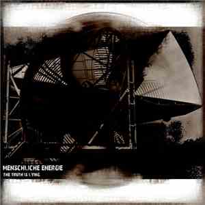 Menschliche Energie - The Truth Is Lying