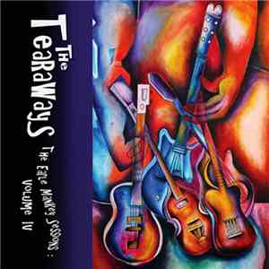 The Tearaways - The Earle Mankey Sessions: Volume IV