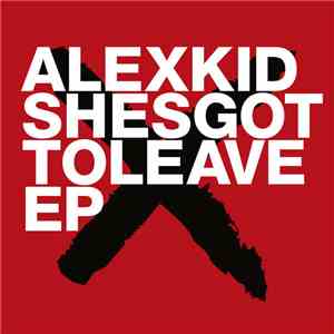 Alexkid - Shesgottoleave EP