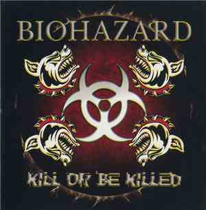 Biohazard - Kill Or Be Killed