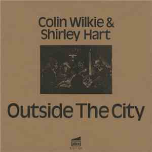 Colin Wilkie & Shirley Hart - Outside The City