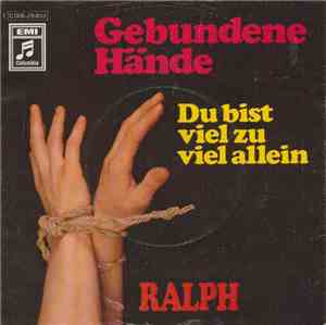 Die Ralph Singers - Gebundene Hände / Du Bist Viel Zu Viel Allein