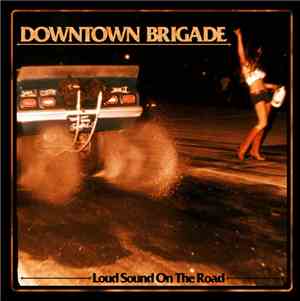 Downtown Brigade - Loud Sound On The Road