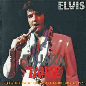 Elvis Presley - Sahara Tahoe - Recorded Live At The Sahara Tahoe, July 31,1 ...