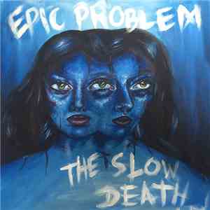 Epic Problem / The Slow Death  - Epic Problem / The Slow Death