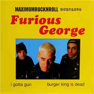 Furious George  - I Gotta Gun / Burger King Is Dead