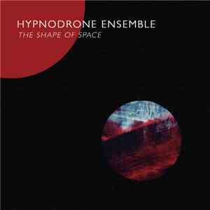 Hypnodrone Ensemble - The Shape Of Space