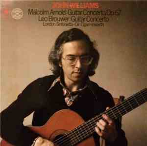 John Williams , Elgar Howarth, London Sinfonietta - Malcolm Arnold: Guitar  ...