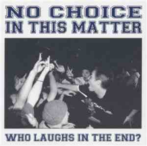 No Choice In This Matter - Who Laughs In The End?