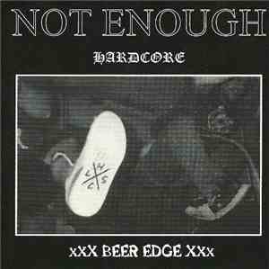 Not Enough  - XXX Beer Edge XXX
