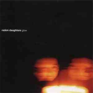 Radon Daughters - Glow