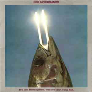 REO Speedwagon - You Can Tune A Piano, But You Can't Tuna Fish
