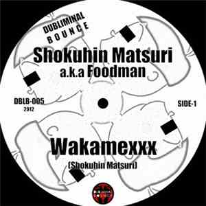 Shokuhin Matsuri a.k.a. Foodman - Wakamexxx