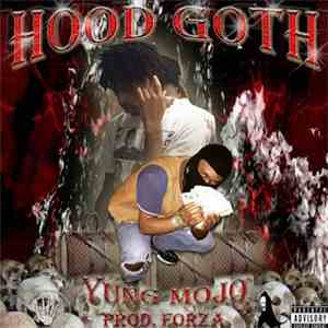 Yung Mojo, Forza  - Hood Goth