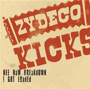Zydeco Kicks - Zydeco Hee-Haw / I Got Loaded
