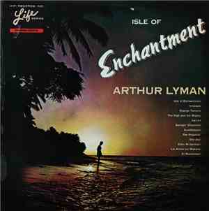 Arthur Lyman - Isle Of Enchantment