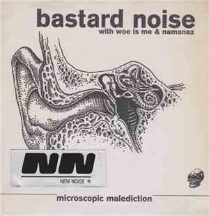 Bastard Noise with Woe Is Me & Namanax / Hermit  - Microscopic Malediction  ...