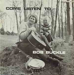 Bob Buckle - Come Listen To