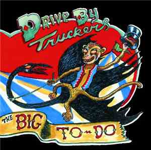 Drive-By Truckers - The Big To-Do