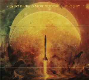 Everything In Slow Motion - Phoenix