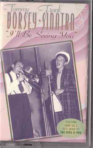 Frank Sinatra / Tommy Dorsey - I'll Be Seeing You