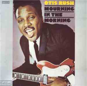 Otis Rush - Mourning In The Morning